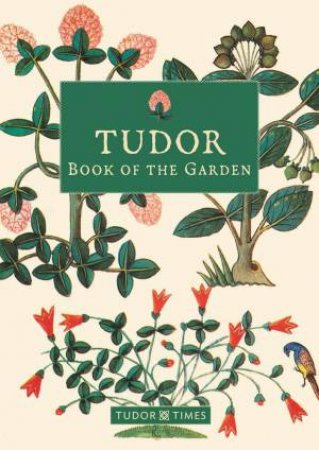 Tudor Book of the Garden by TUDOR TIMES