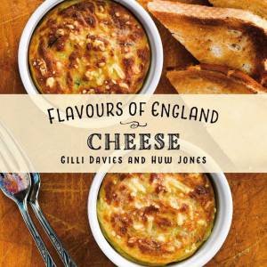 Flavours of England: Cheese by GILLI DAVIES