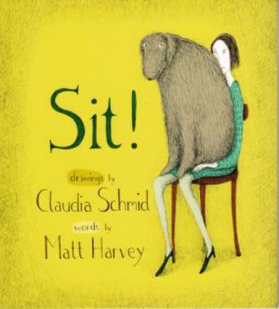 Sit! by Matt Harvey and illustrated by Claudia Schmid