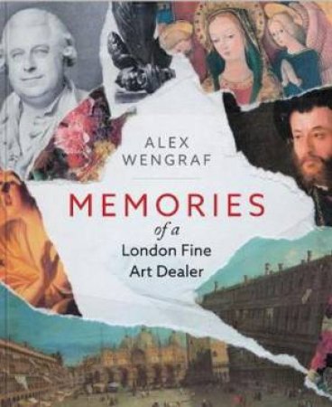 Memories Of A London Fine Art Dealer by Alexander Wengraf