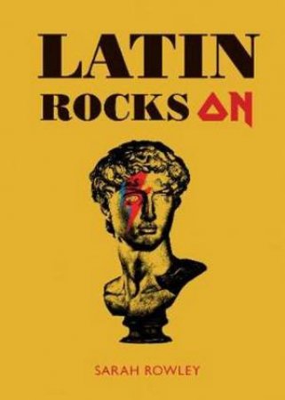 Latin Rocks On by Sarah Rowley