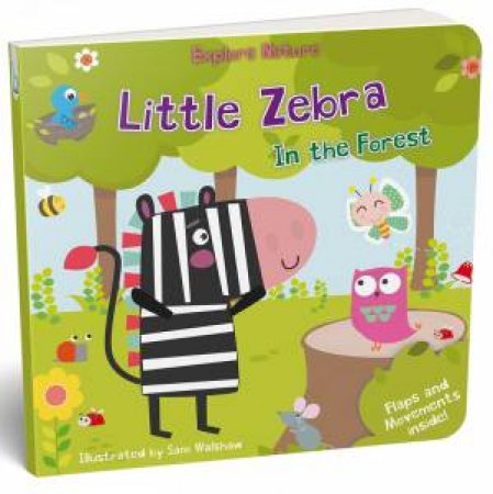 Little Explorers: Little Zebra In The Forest by Nick Ackland