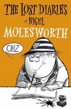 The Lost Diaries Of Nigel Molesworth by Geoffrey Willans & Uli Meyer