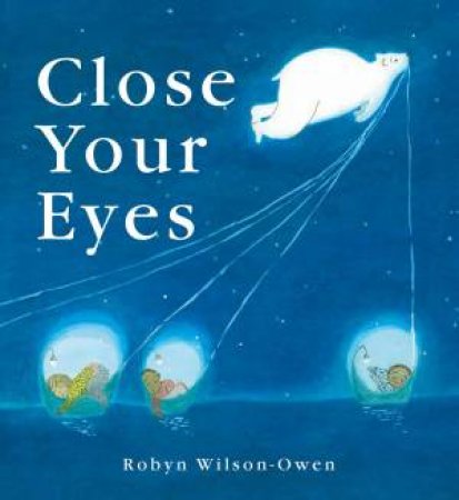 Close Your Eyes by Robyn Wilson-Owen