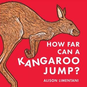 How Far Can A Kangaroo Jump? by Alison Limentani