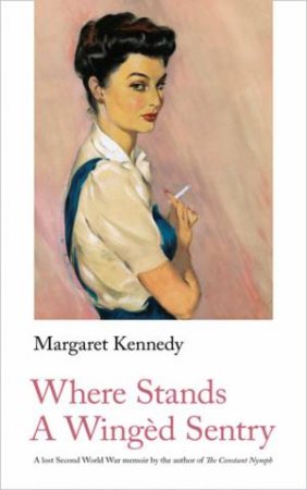 Where Stands A Winged Sentry by Margaret Kennedy & Faye Hammill