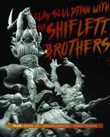 Clay Sculpting With The Shiflett Brothers by Brandon & Jarrod Shiflett & Jarrod Shiflett