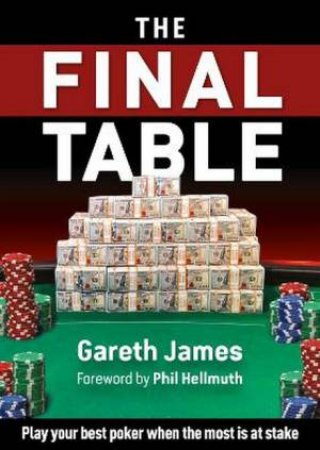 The Final Table by Gareth James & Phil Hellmuth