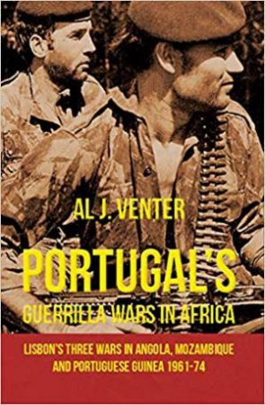 Portugal's Guerilla Wars In Africa by Al J. Venter