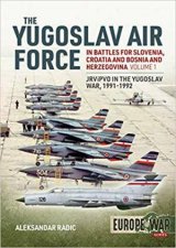 Yugoslav Air Force In The Battles For Slovenia Croatia And Bosnia And Herzegovina 199192