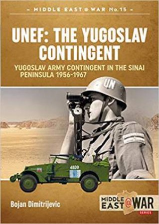 UNEF: The Yugoslav Contingent by Bojan Dimitrijevic