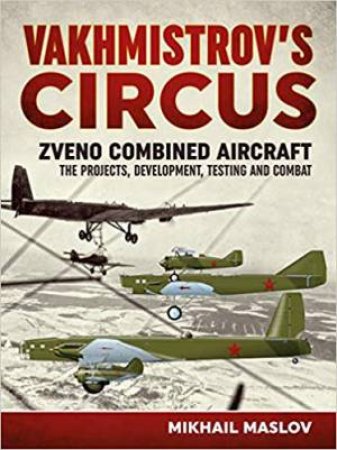 Vakhmistrov's Circus: Zveno Combined Aircraft by Mikhail Maslov