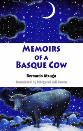 Memoirs Of A Basque Cow by Bernardo Atxaga & Margaret Jull Costa