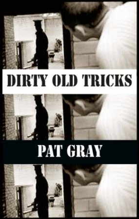 Dirty Old Tricks by Pat Gray