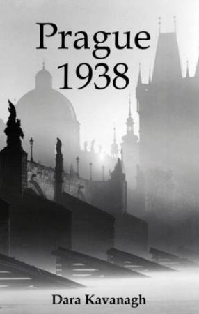 Prague 1938 by Dara Kavanagh