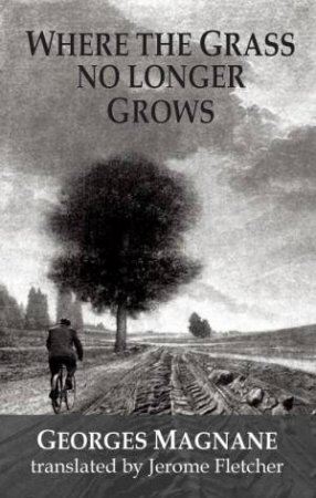 Where The Grass No Longer Grows by Georges Magnane 