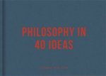 Philosophy In 40 Ideas