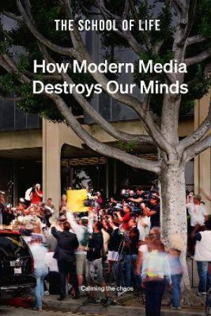 How Modern Media Destroys Our Minds by Various