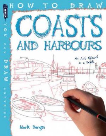 How To Draw: Coasts & Harbours by Mark Bergin