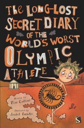 The Long-Lost Secret Diary Of The World's Worst...Olympic Athlete by Tim Collins & Isobel Lundie