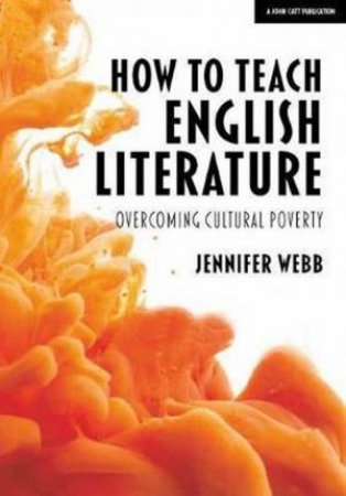 How To Teach English Literature by Jennifer Webb