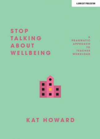 Stop Talking About Wellbeing by Katherine Howard