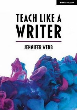 Teach Like A Writer by Jennifer Webb