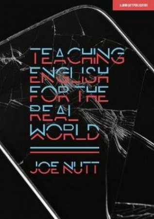 Teaching English For The Real World by Joe Nutt