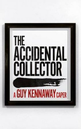 The Accidental Collector by Guy Kennaway