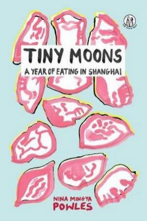 Tiny Moons by Nina Mingya Powles