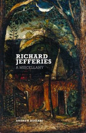 Richard Jefferies: A Miscellany by Andrew Rossari