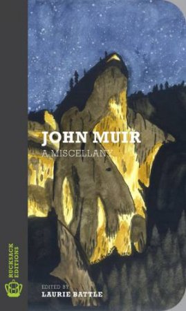 John Muir: A Miscellany by Laurie Battle