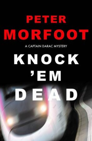 Knock 'Em Dead: A Captain Darac Mystery by Peter Morfoot