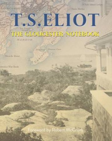 The Gloucester Notebook by T. S. Eliot