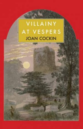 Villainy At Vespers by JOAN COCKIN