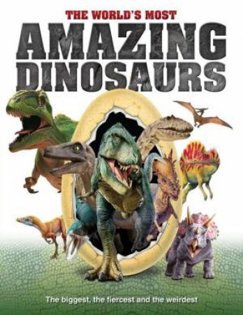 The World's Most Amazing Dinosaurs by Various