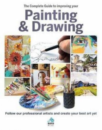 The Complete Guide To Improving Your Painting And Drawing by Jill Tisbury and Sarah Bankes