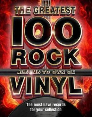 The 100 Greatest Rock Albums To Own On Vinyl by Katharine Marsh