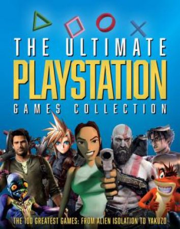 The Ultimate Playstation Games Collection by Darren Jones & Drew Sleep & Nick Thorpe