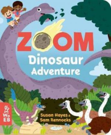 Zoom: Dinosaur Adventure by Susan Hayes & Sam Rennocks