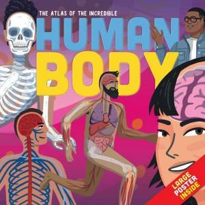 Atlas of the Incredible Human Body by JAMIE COLLINS