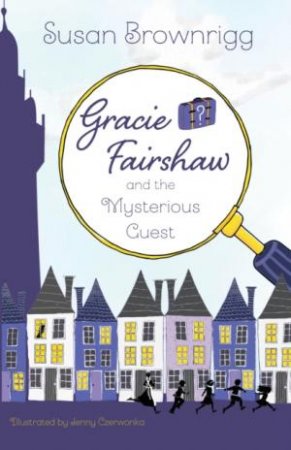 Gracie Fairshaw and the Mysterious Guest by SUSAN BROWNRIGG