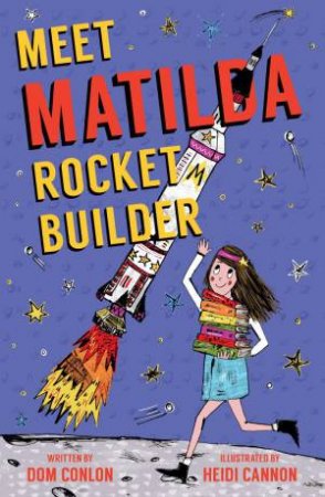 Meet Matilda Rocket Builder by DOM CONLON