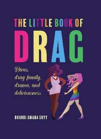 The Little Book Of Drag by Brandi Amara Skyy