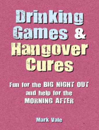 Drinking Games & Hangover Cures by Mark Vale