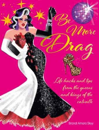 Be More Drag by Brandi Amara Skyy