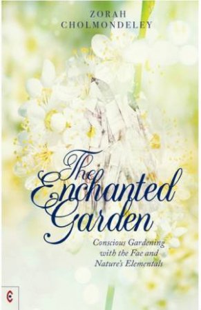 The Enchanted Garden by Zorah Cholmondeley