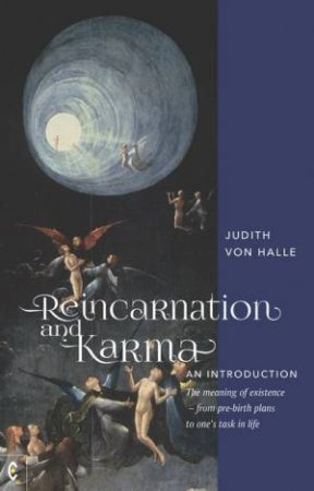 Reincarnation And Karma, An Introduction by Judith von Halle & Frank Thomas Smith