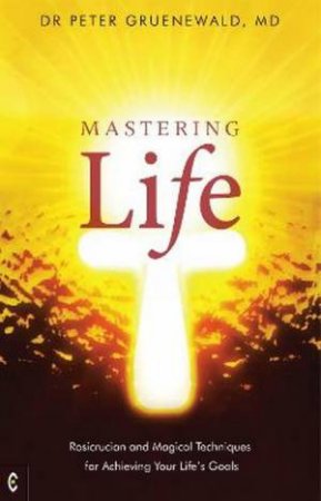 Mastering Life by MD, Dr Peter Gruenewald