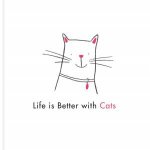 Life Is Better With Cats